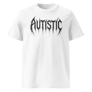 Autistic T-Shirt (White)