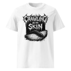 Crawling In My Skin T-Shirt (White)